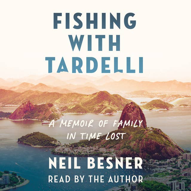 Fishing With Tardelli: A Memoir of Family in Time Lost