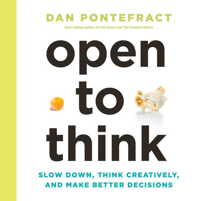 Open to Think: Slow Down, Think Creatively, and Make Better Decisions
