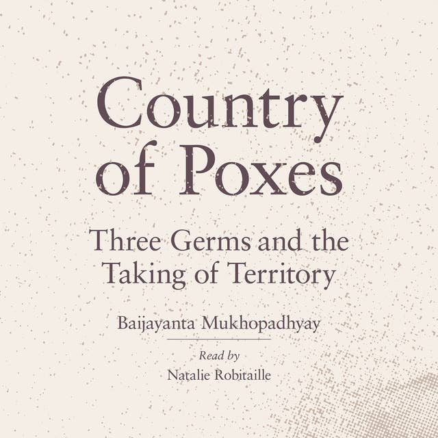 Country of Poxes: Three Germs and the Taking of Territory