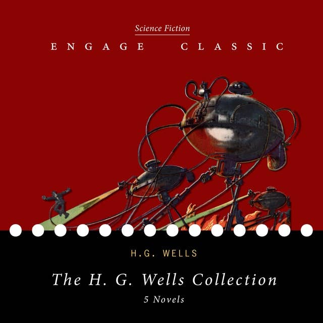 Cover for The H. G. Wells Collection: 5 Novels (The Time Machine, The Island of Dr. Moreau, The Invisible Man, The War of the Worlds, and The First Men in the Moon)