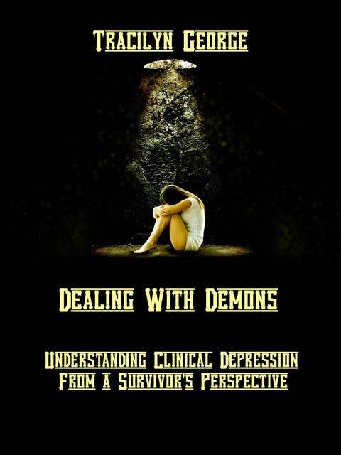 Dealing with Demons: Understanding Clinical Depression from a Survivor's Perspective