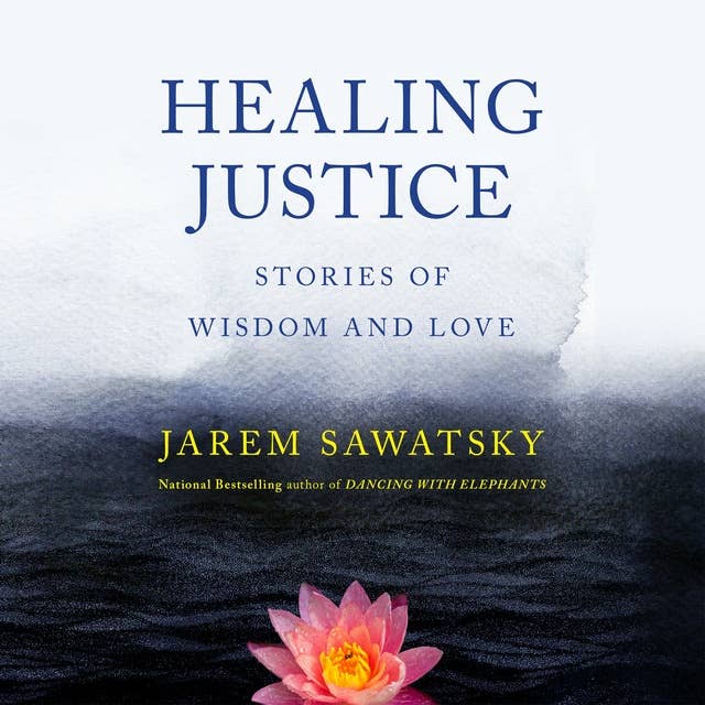 Healing Justice: Stories of Wisdom and Love