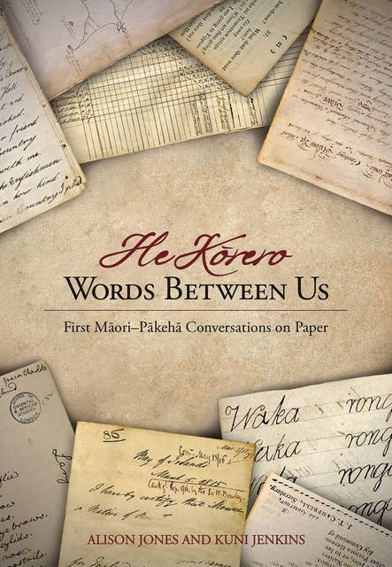Words Between Us: He Korero: First Maori-Pakeha Conversations on Paper