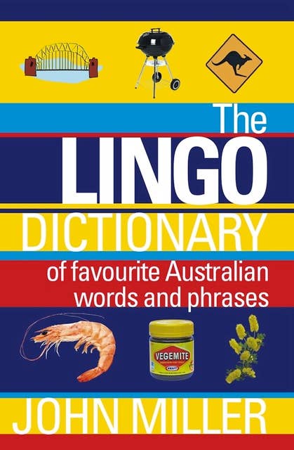 The Lingo Dictionary: Of favourite Australian words and phrases