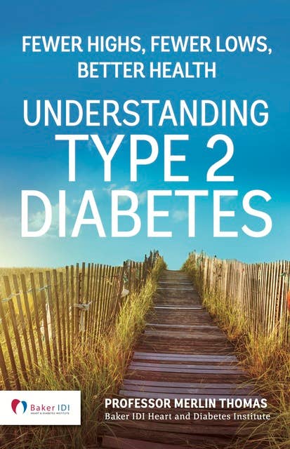Understanding Type 2 Diabetes: Fewer Highs, Fewer Lows, Better Health