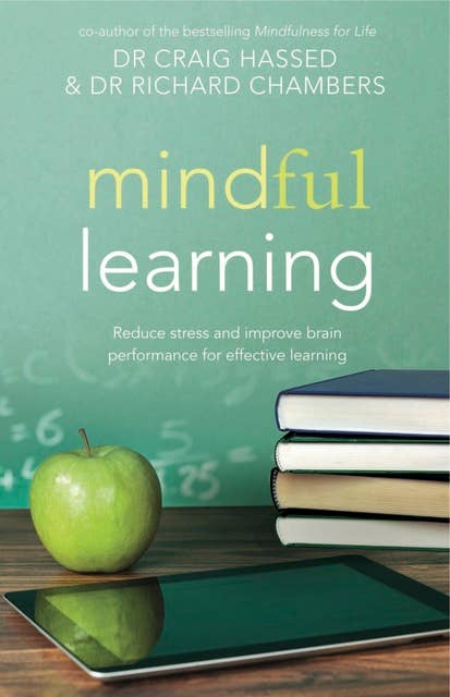 Mindful Learning: Reduce stress and improve brain performance for effective learning