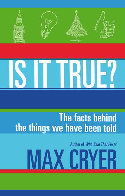 Is It True?: The facts behind the things we have been told