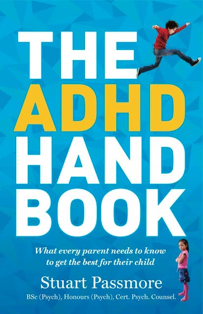 The ADHD Handbook: What every parent needs to know to get the best for their child