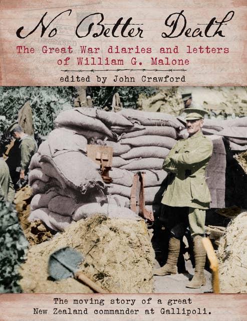 No Better Death: The Great War diaries and letters of William G. Malone