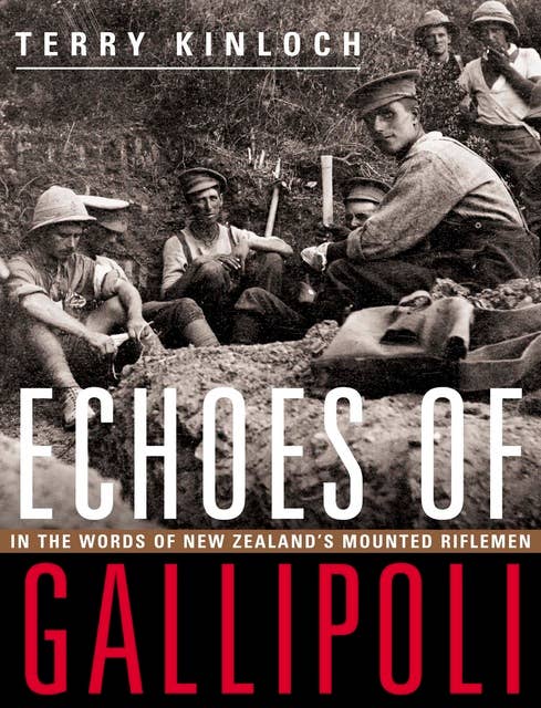 Echoes of Gallipoli: In the words of New Zealand's Mounted Riflemen