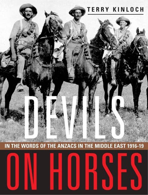 Devils on Horses: In the words of the Anzacs in the Middle East 1916–19