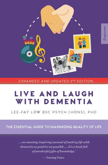 Live and Laugh with Dementia: The essential guide to maximizing quality of life