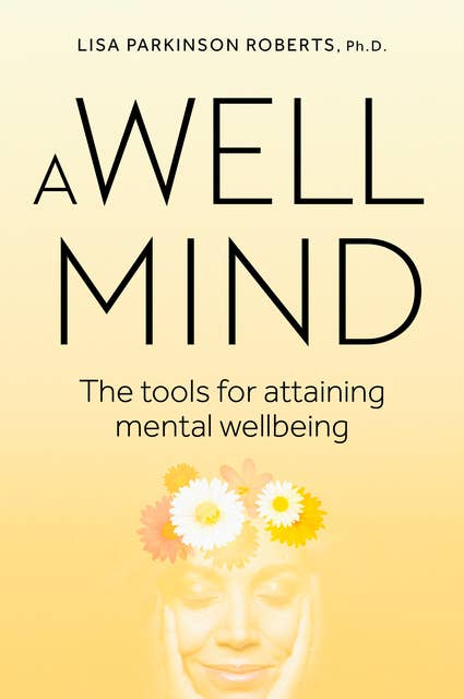 A Well Mind: The Tools for Attaining Mental Wellbeing