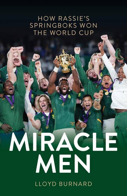 Miracle Men: How Rassie's Springbok's won the World Cup