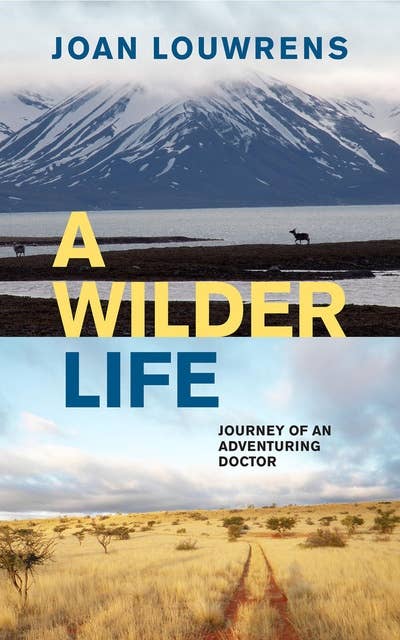 A Wilder Life: Journey of an Adventuring Doctor