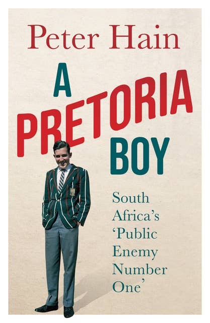 A Pretoria Boy: The Story of South Africa's 'Public Enemy Number 1'