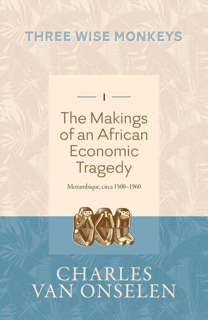 Three Wise Monkeys: The Making of an African Economic Tragedy