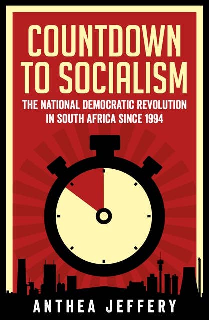 Countdown to Socialism: The National Democratic Revolution in South Africa Since 1994