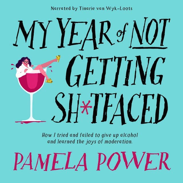 My Year of Not Getting Sh*tfaced: How I tried and failed to give up alcohol and learned the joys of moderation
