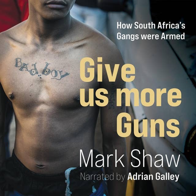 Give Us More Guns: How South Africa's Gangs were Armed