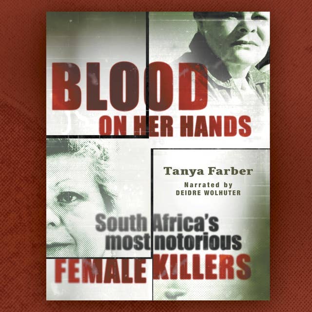 Blood on Her Hands: South Africa's most notorious female killers