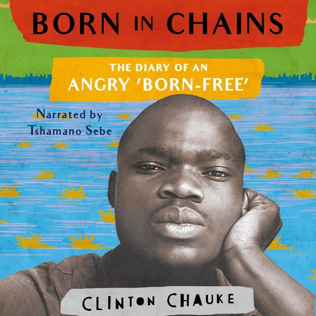 Born in Chains: The Diary of an Angry Born-Free