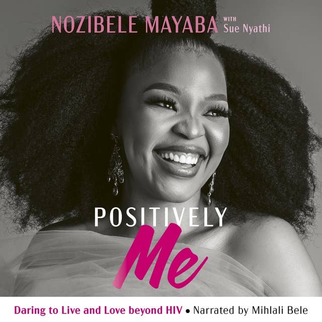 Positively Me: Daring to Live and Love beyond HIV