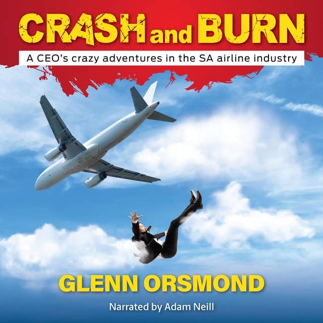 Crash and Burn: A CEO’s crazy adventures in the SA airline industry 