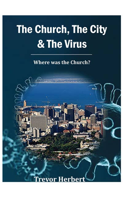 The Church, the City and the Virus: Where was the Church?