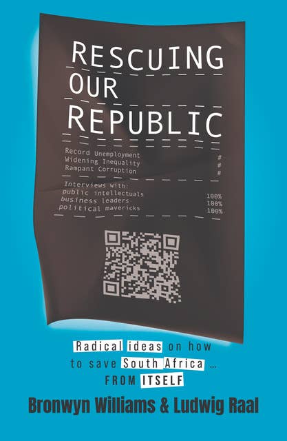 Rescuing Our Republic: Radical ideas on how to save South Africa from itself