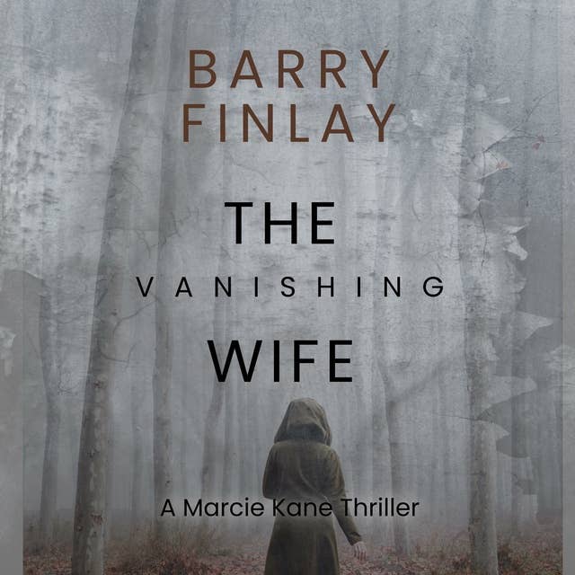 The Vanishing Wife: An Action-Packed Crime Thriller (Marcie Kane Thriller Collection Book 1)