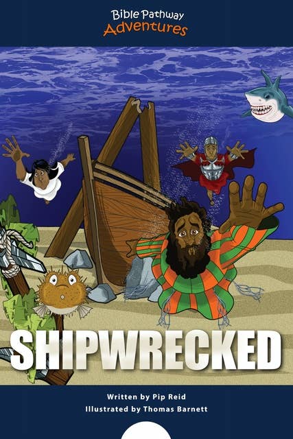 Shipwrecked!: The story of Paul's shipwreck