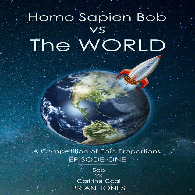 Homo Sapien Bob vs The World: A Competition of Epic Proportions