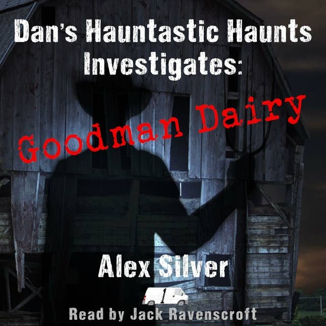 Dan's Hauntastic Haunts Investigates: Goodman Dairy