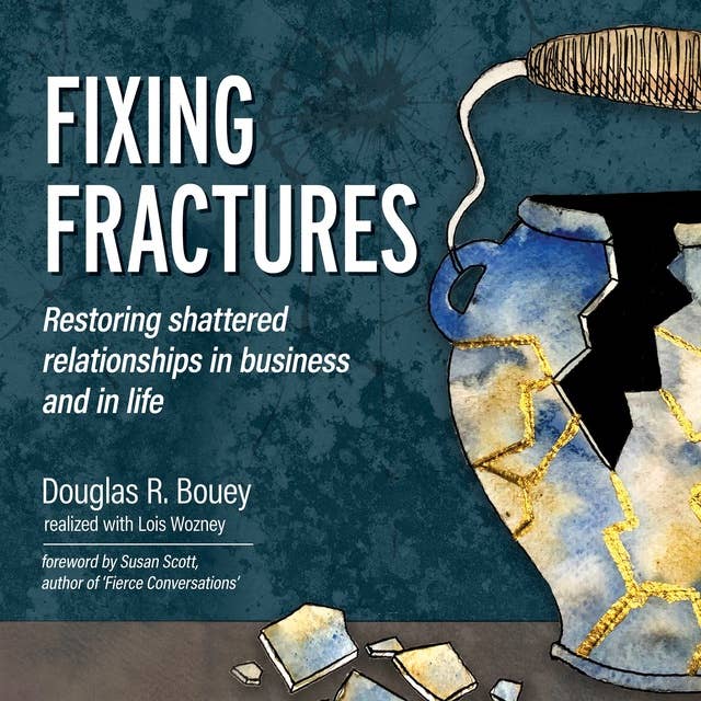 Fixing Fractures: Restoring shattered relationships in business and in life