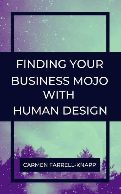 Finding Your Business Mojo with Human Design