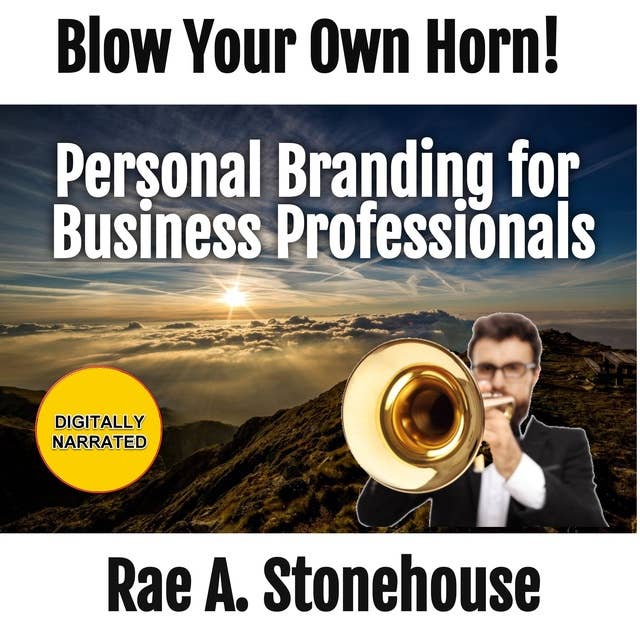Blow Your Own Horn!: Personal Branding for Business Professionals
