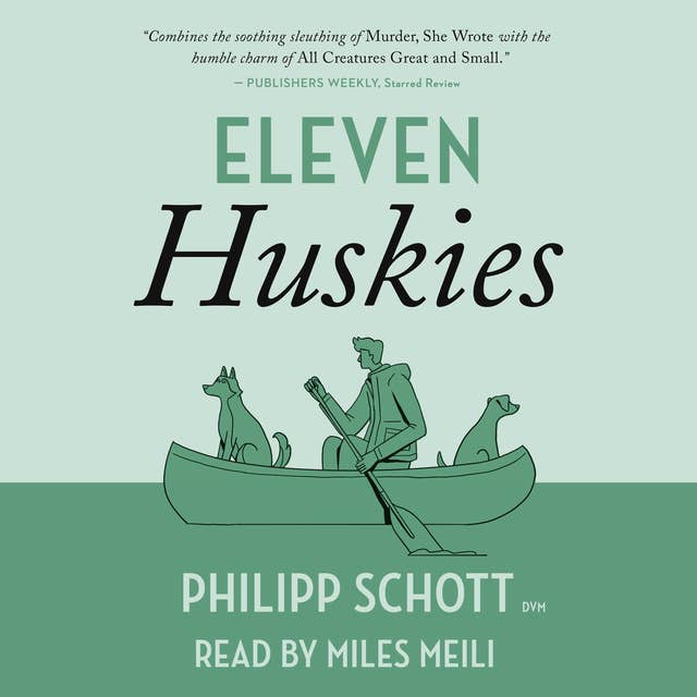 Eleven Huskies: A Dr. Bannerman Vet Mystery by Philipp Schott