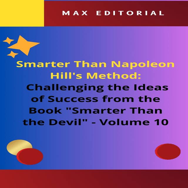 Smarter Than Napoleon Hill's Method: Challenging Ideas of Success from the Book "Smarter Than the Devil" - Volume 10: The Dark Side of Ambition: A Journey to Balance
