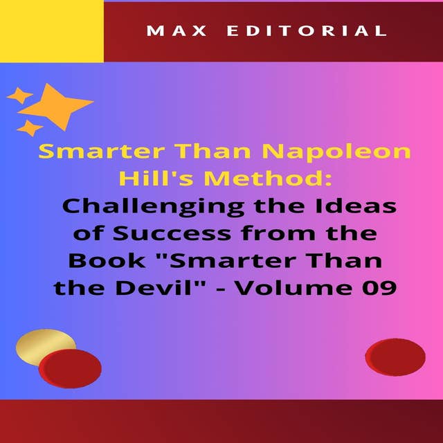 Smarter Than Napoleon Hill's Method: Challenging Ideas of Success from the Book "Smarter Than the Devil" - Volume 09: Beyond Conquest: Finding Balance in Life