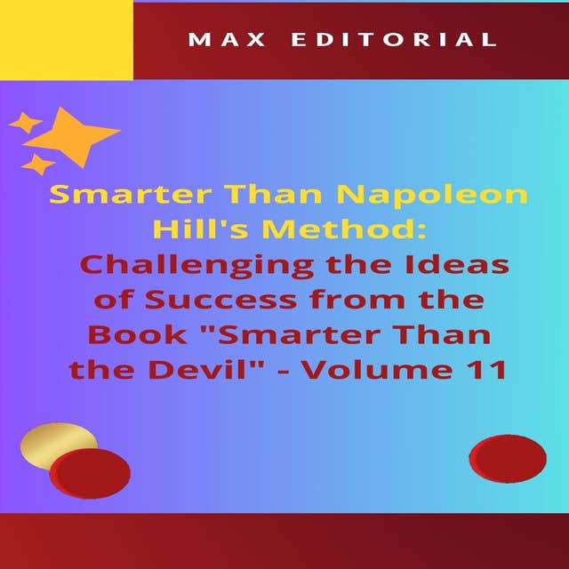 Smarter Than Napoleon Hill's Method: Challenging Ideas of Success from the Book "Smarter Than the Devil" - Volume 11: The Search for Authentic and Meaningful Success
