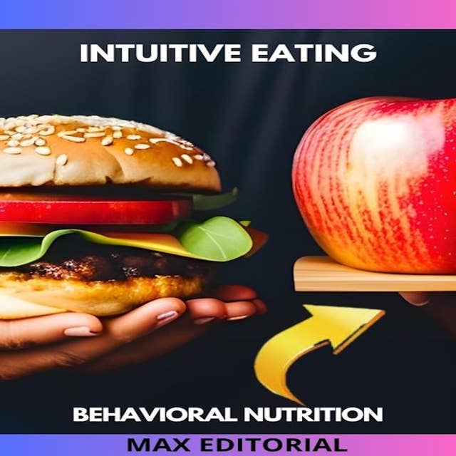 Intuitive Eating: Listening to Your Body for Healthy Living