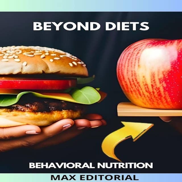 BEYOND DIETS: BEHAVIORAL NUTRITION FOR A LIFE WITHOUT RESTRICTIONS