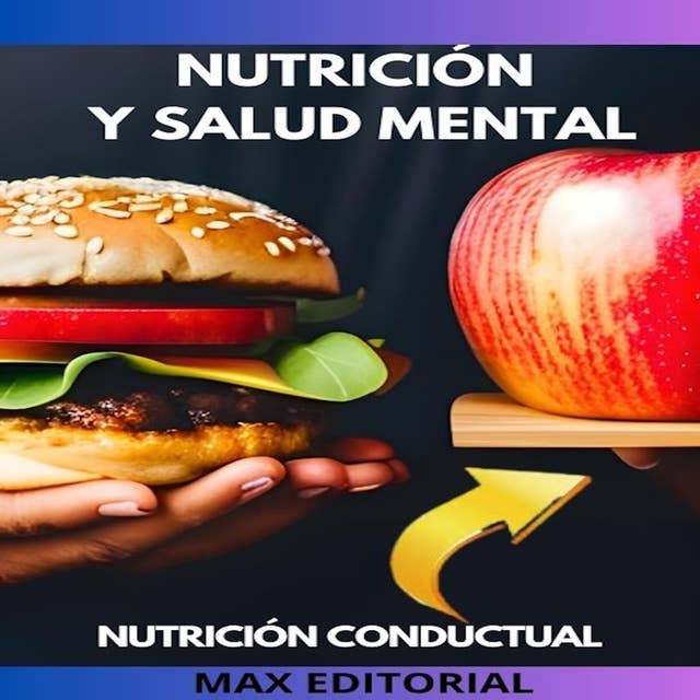 Nutrición y Salud Mental: cómo la nutrición puede afectar la salud mental y viceversa