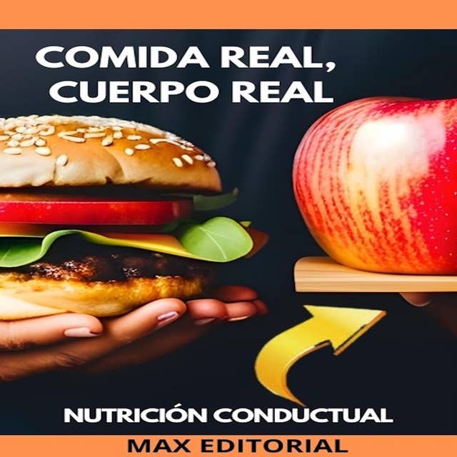 Comida Real, Cuerpo Real: Nutrición para una Vida Auténtica