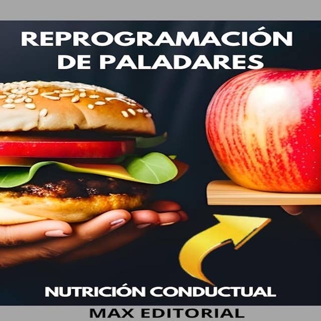 Reprogramación de Paladares: cómo transformar los hábitos alimentarios con la nutrición conductual