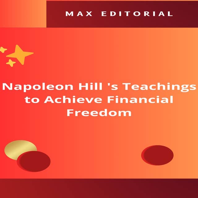 Napoleon Hill 's Teachings to Achieve Financial Freedom
