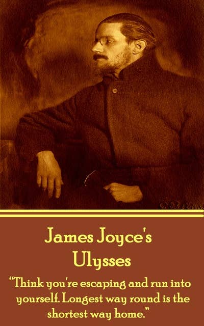 Cover for Ulysses: "Think you're escaping and run into yourself. Longest way round is the shortest way home."