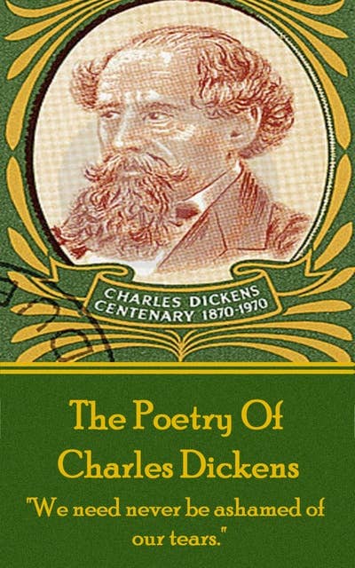 Charles Dickens, The Poetry Of: "We need never be ashamed of our tears."