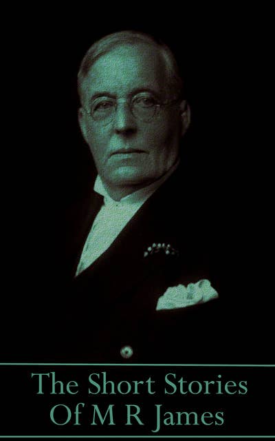 The Short Stories Of MR James: “What is all this love for if we have to go out into the dark?”